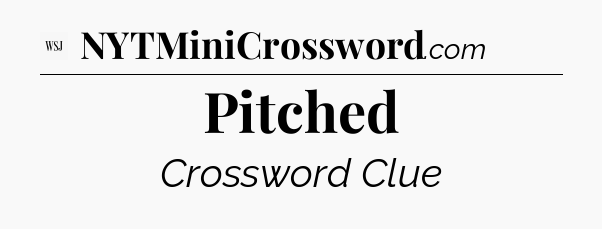 Pitched - WSJ Crossword