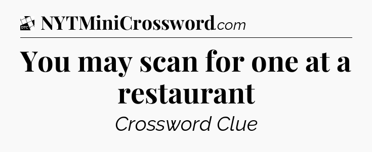 You may scan for one at a restaurant - Daily Themed Classic Crossword