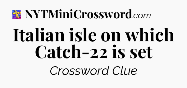 Italian isle on which Catch-22 is set Codycross