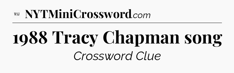 1988 Tracy Chapman song - WSJ Crossword