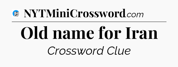 Old name for Iran Crossword Clue