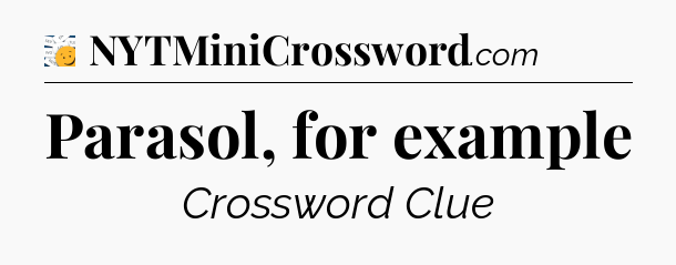 Parasol, for example - 7 Little Words