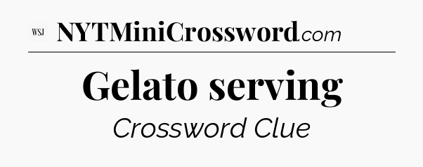 Gelato serving - WSJ Crossword