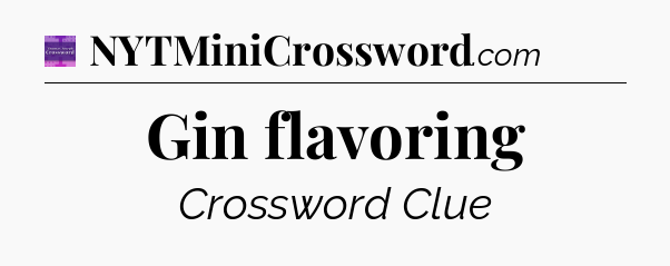 Gin flavoring - Thomas Joseph Crossword