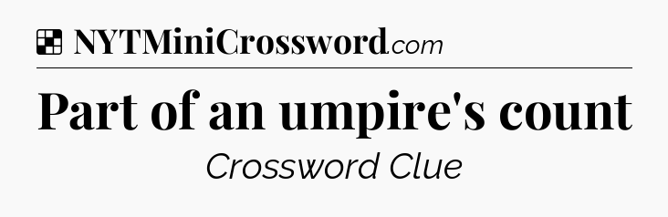 Solution: Part of an umpire's count - NYT Crossword