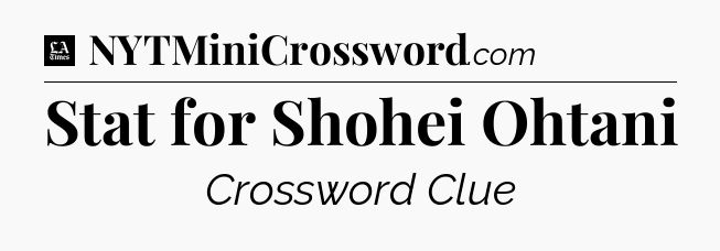 Stat for Shohei Ohtani - LA Times Crossword