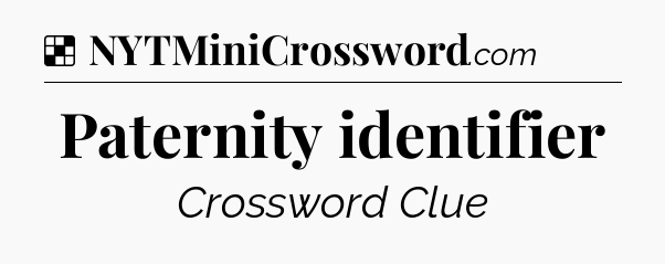 Solution: Paternity identifier - NYT Crossword