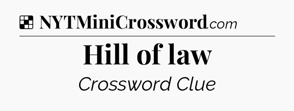 Solution: Hill of law - NYT Crossword