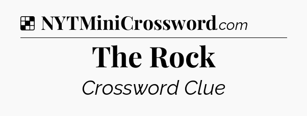 Solution: The Rock - NYT Crossword