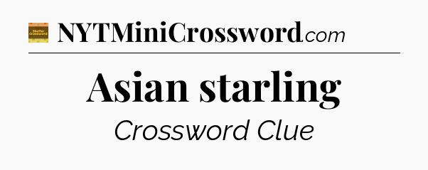 Asian starling - Eugene Sheffer Crossword