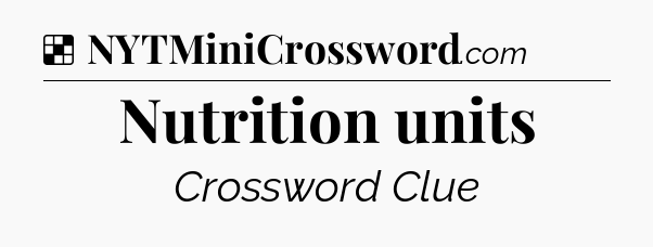 Solution: Nutrition units - NYT Crossword