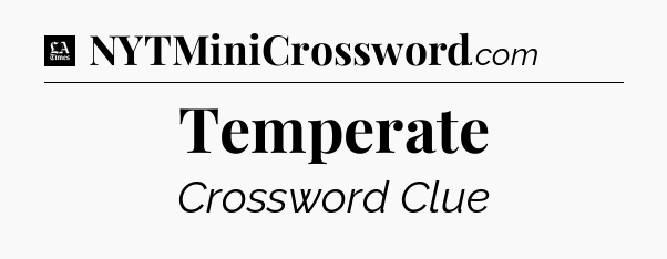 Temperate - LA Times Crossword