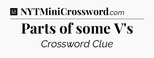 Parts of some V's - LA Times Crossword