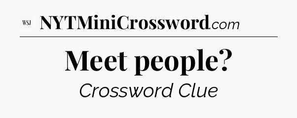 Meet people - WSJ Crossword