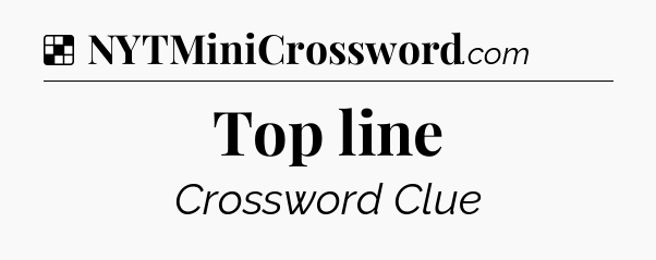 Solution: Top line - NYT Crossword
