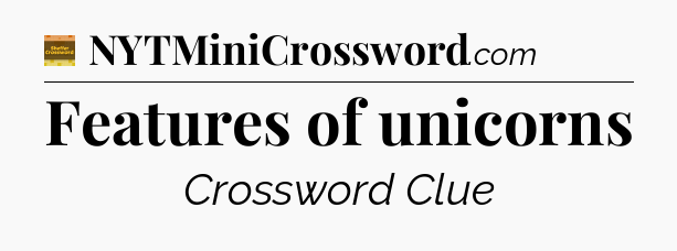 Features of unicorns crossword clue Eugene Sheffer