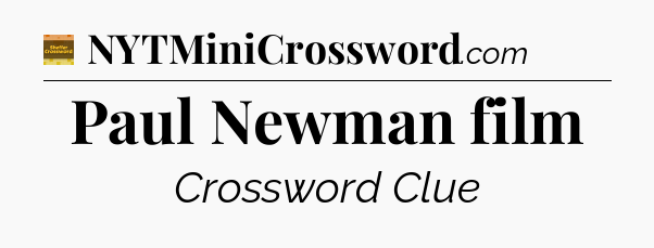 Paul Newman film - Eugene Sheffer Crossword