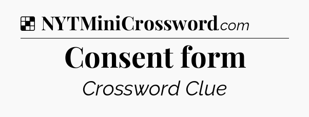 Solution: Consent form - NYT Crossword
