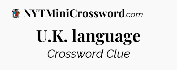 U.K. language Crossword Clue