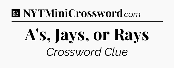 A's, Jays, or Rays - LA Times Crossword