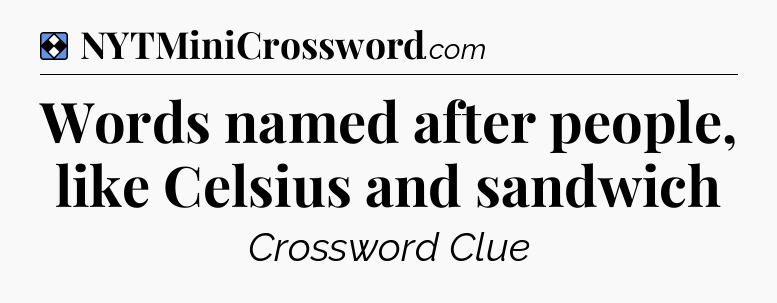 Solution: Words named after people, like Celsius and sandwich - NYT Mini Crossword