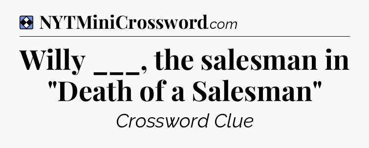Solution: Willy ___, the salesman in 