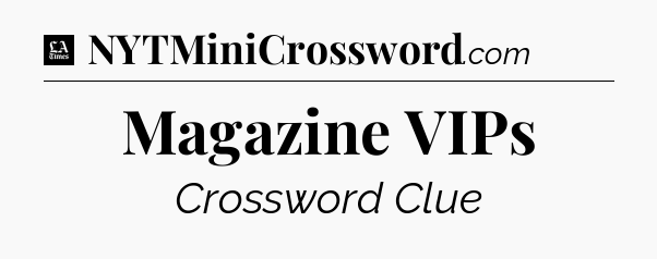 Magazine VIPs - LA Times Crossword