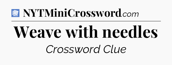Weave with needles Puzzle Page Crossword Clue