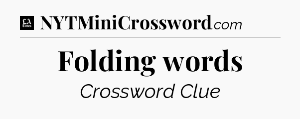 Folding words - LA Times Crossword