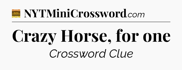 Crazy Horse, for one - Eugene Sheffer Crossword