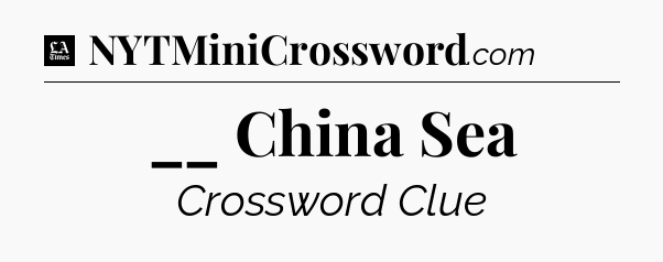 __ China Sea - LA Times Crossword