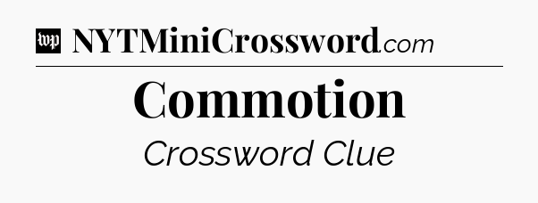 Commotion Crossword Clue