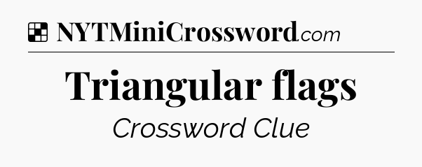 Solution: Triangular flags - NYT Crossword