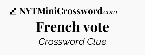 Solution: French vote - NYT Crossword
