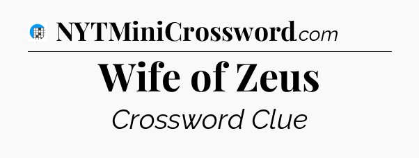 Wife of Zeus Crossword Clue