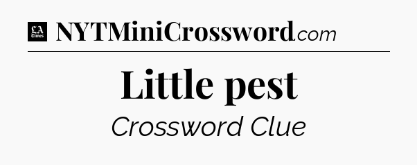 Little pest - LA Times Crossword