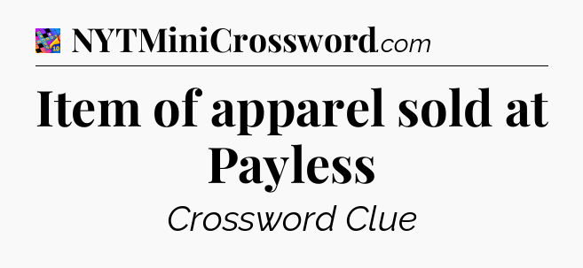 Item of apparel sold at Payless Crossword Clue