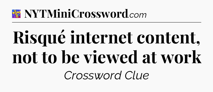 Risqué internet content, not to be viewed at work Codycross