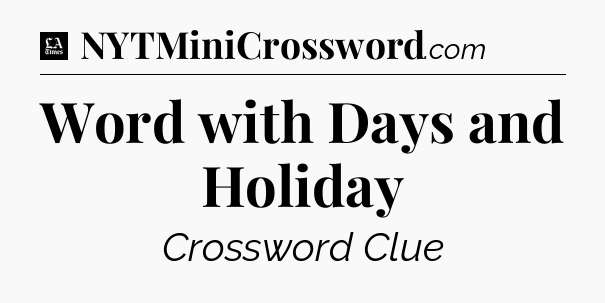 Word with Days and Holiday - LA Times Crossword