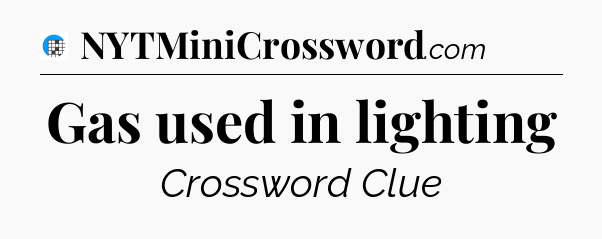 Gas used in lighting Crossword Clue