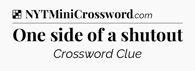 Solution: One side of a shutout - NYT Crossword