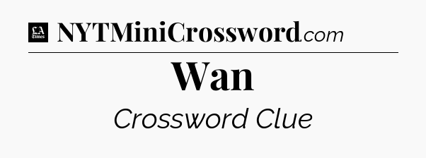 Wan - LA Times Crossword