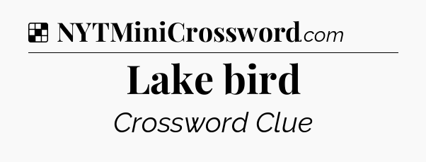Solution: Lake bird - NYT Crossword