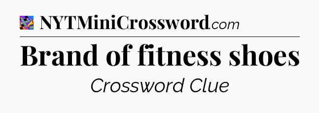 Brand of fitness shoes Crossword Clue