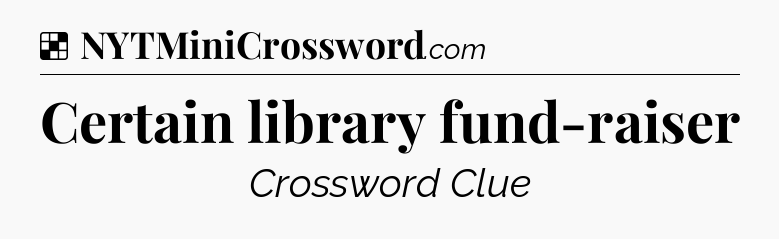Solution: Certain library fund-raiser - NYT Crossword