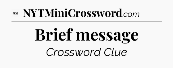 Brief message - WSJ Crossword