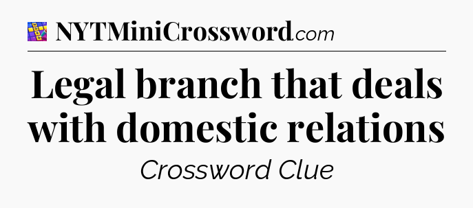 Legal branch that deals with domestic relations Codycross