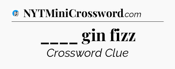 ____ gin fizz Crossword Clue