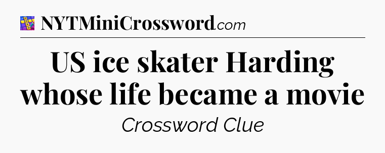 US ice skater Harding whose life became a movie Codycross