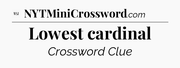 Lowest cardinal - WSJ Crossword